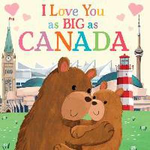 I Love You as Big as Canada de Rose Rossner