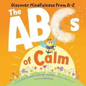 ABCs of Calm: Discover Mindfulness from A-Z de Rose Rossner