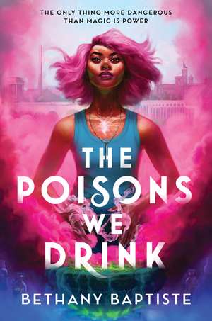 Poisons We Drink de Bethany Baptiste
