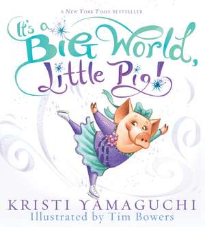 It's a Big World, Little Pig! de Kristi Yamaguchi