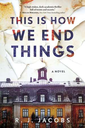 This is How We End Things: A Novel de R.J. Jacobs