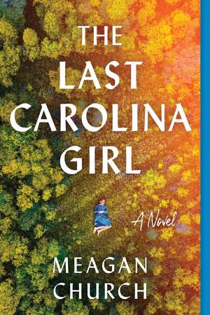 The Last Carolina Girl: A Novel de Meagan Church