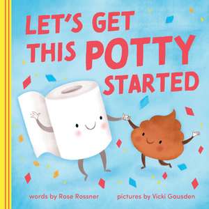 Let's Get This Potty Started de Rose Rossner