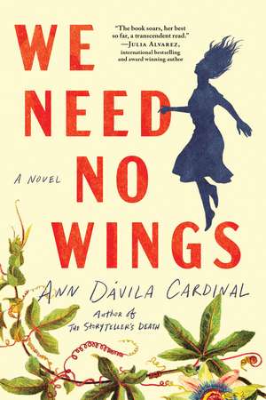 We Need No Wings de Ann Dávila Cardinal