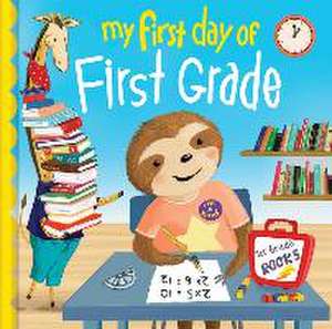 My First Day of First Grade de Louise Martin