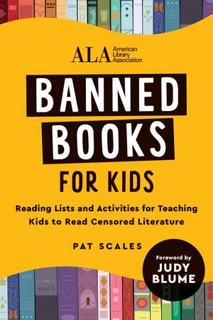 Banned Books for Kids: Reading List and Activities for Teaching Kids to Read Censored Literature de American Library Association (ALA)