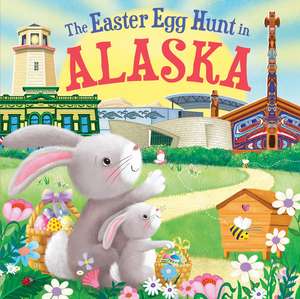 The Easter Egg Hunt in Alaska de Laura Baker