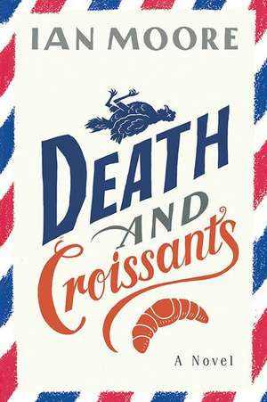 Death and Croissants de Ian Moore