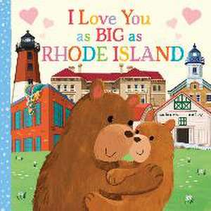 I Love You as Big as Rhode Island de Rose Rossner