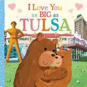 I Love You as Big as Tulsa de Rose Rossner