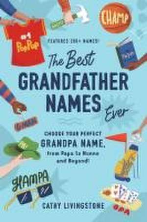 Best Grandfather Names Ever de Cathy Livingstone