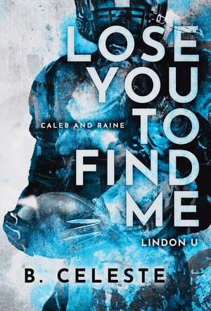 Lose You to Find Me de B. Celeste