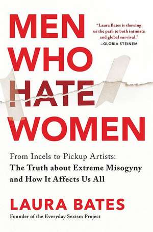 Men Who Hate Women de Laura Bates