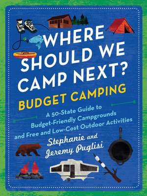 Where Should We Camp Next?: Budget Camping: A 50-State Guide to Budget-Friendly Campgrounds and Free and Low-Cost Outdoor Activities de Jeremy Puglisi