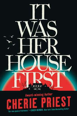 It Was Her House First de Cherie Priest