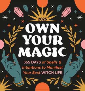 2025 Own Your Magic Boxed Calendar: 365 Days of Spells and Intentions to Manifest Your Best Witch Life de Sourcebooks