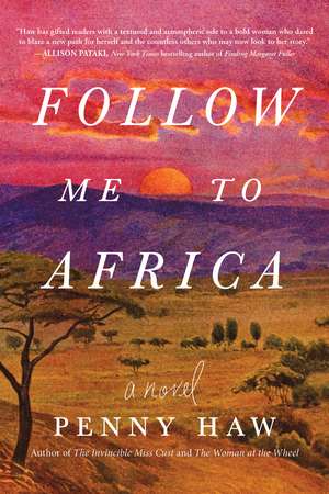 Follow Me to Africa: A Novel de Penny Haw