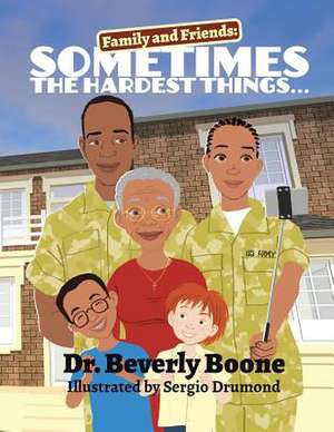 Sometimes the Hardest Things . . .: Family and Friends de Beverly Boone