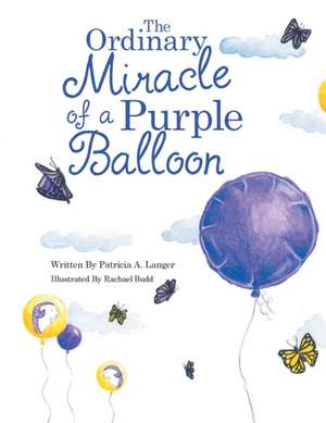 The Ordinary Miracle of a Purple Balloon de Patricia a. Langer