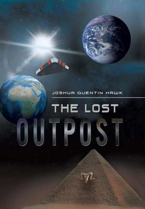 The Lost Outpost de Joshua Quentin Hawk