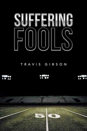 Suffering Fools de Travis Gibson