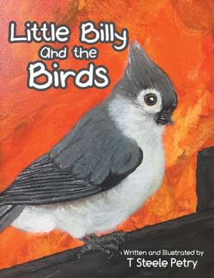 Little Billy and the Birds de T. Steele Petry