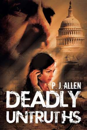 Deadly Untruths de P. J. Allen