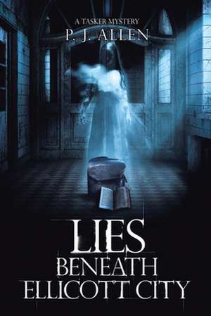 Lies Beneath Ellicott City de P. J. Allen