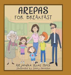 Arepas for Breakfast de Alejandra Rivas Mintz