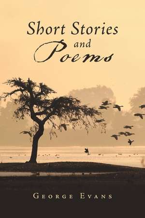 Short Stories and Poems de George Evans