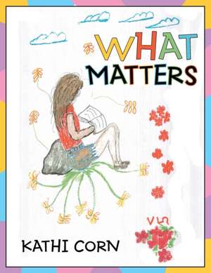 What Matters de Kathi Corn