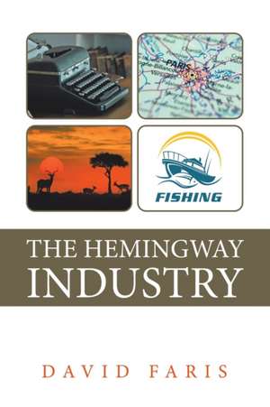 The Hemingway Industry de David Faris