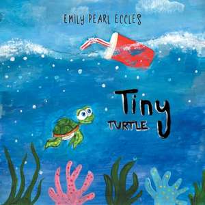 Tiny Turtle de Emily Pearl Eccles