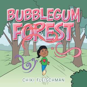 Bubblegum Forest de Chiki Fleischman