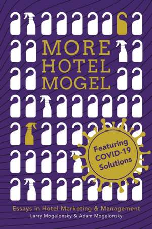 More Hotel Mogel: Essays in Hotel Marketing & Management de Larry Mogelonsky