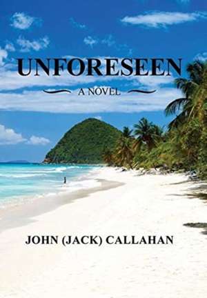 Unforeseen de John (Jack) Callahan