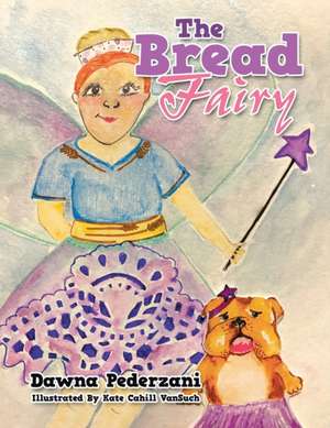 The Bread Fairy de Dawna Pederzani