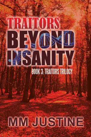 Traitors Beyond Insanity de Mm Justine