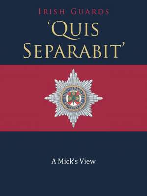 'Quis Separabit' de Irish Guards