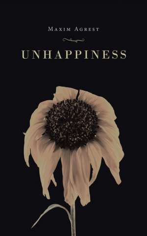 Unhappiness de Maxim Agrest