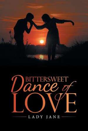 Bittersweet Dance of Love de Lady Jane