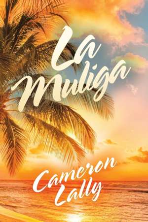 La Muliga de Cameron Lally