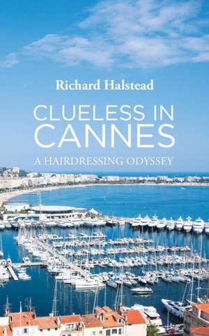 Clueless in Cannes de Richard Halstead