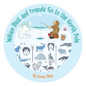 William Best and Friends Go to the North Pole de Emma Dean