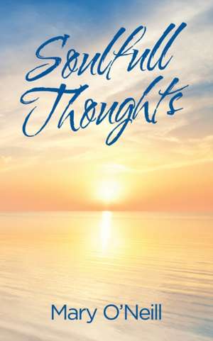 Soulfull Thoughts de Mary O'Neill