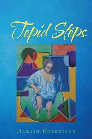 Tepid Steps de Hamish Robertson