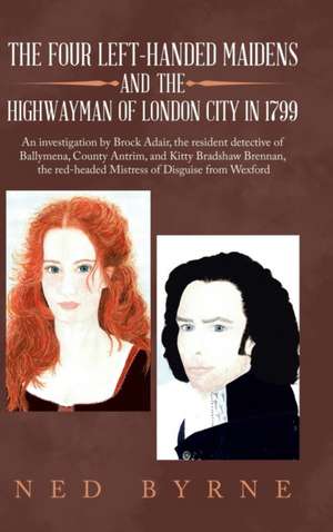 The Four Left-Handed Maidens and the Highwayman of London City in 1799 de Ned Byrne