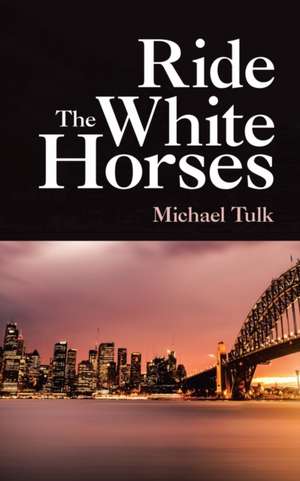 Ride the White Horses de Michael Tulk