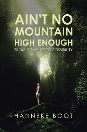 Ain't No Mountain High Enough de Hanneke Boot