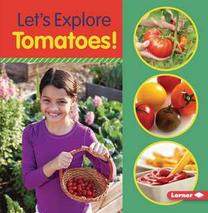 Let's Explore Tomatoes! de Jill Colella